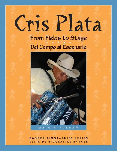 Cover image for Cris Plata: From Fields to Stage/del Campo Al Escenario