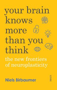 Cover image for Your Brain Knows More Than You Think: the new frontiers of neuroplasticity