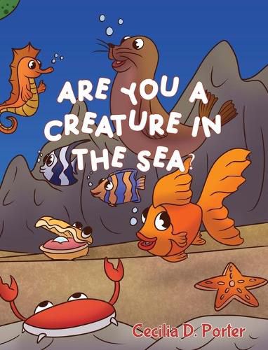 Cover image for Are You a Creature in the Sea?