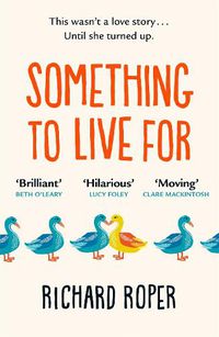 Cover image for Something to Live For: 'Charming, humorous and life-affirming tale about human kindness' BBC