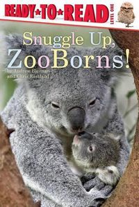 Cover image for Snuggle Up, Zooborns!: Ready-To-Read Level 1