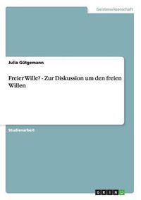 Cover image for Freier Wille? - Zur Diskussion um den freien Willen