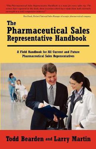 Cover image for The Pharmaceutical Sales Representative Handbook: A Field Handbook for All Current and Future Pharmaceutical Sales Representatives