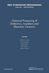 Cover image for Chemical Processing of Dielectrics, Insulators and Electronic Ceramics: Volume 606