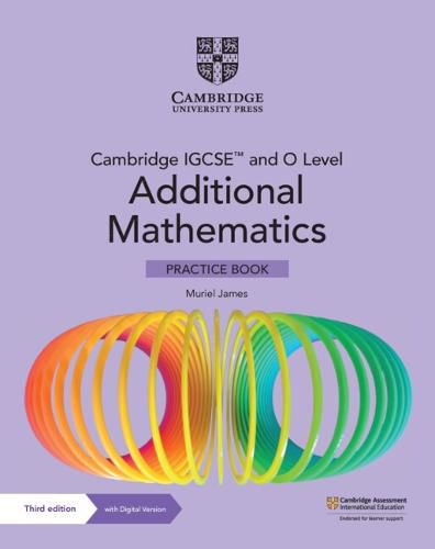 Cover image for Cambridge IGCSE (TM) and O Level Additional Mathematics Practice Book with Digital Version (2 Years' Access)