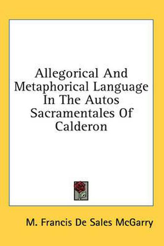 Cover image for Allegorical and Metaphorical Language in the Autos Sacramentales of Calderon