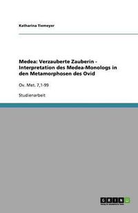 Cover image for Medea: Verzauberte Zauberin - Interpretation des Medea-Monologs in den Metamorphosen des Ovid