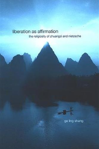 Cover image for Liberation as Affirmation: The Religiosity of Zhuangzi and Nietzsche