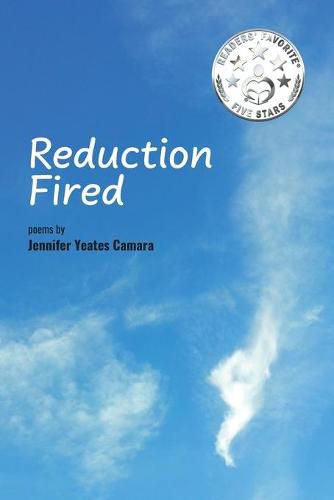 Cover image for Reduction Fired: concise, quiet, and intense poems voiced over vibrant scenes of nature - reflections to ripple through the mind