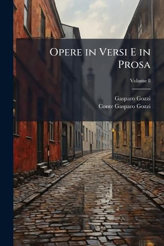 Cover image for Opere in Versi E in Prosa, Volume 8