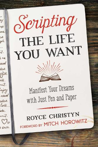 Cover image for Scripting the Life You Want: Manifest Your Dreams with Just Pen and Paper