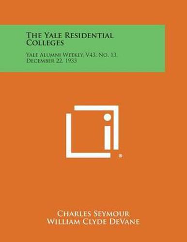 The Yale Residential Colleges: Yale Alumni Weekly, V43, No. 13, December 22, 1933