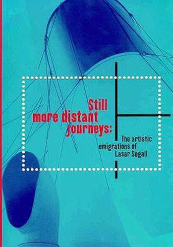 Cover image for Still More Distant Journeys: Artistic Emigrations of Lasar Segall