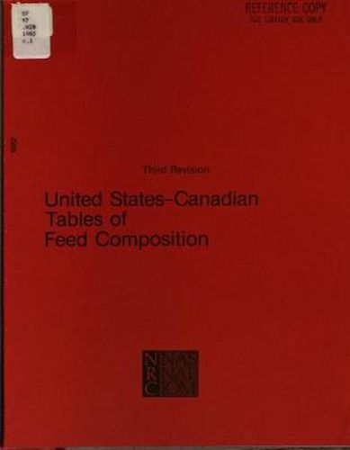 United States-Canadian Tables of Feed Composition: Nutritional Data for United States and Canadian Feeds, Third Revision