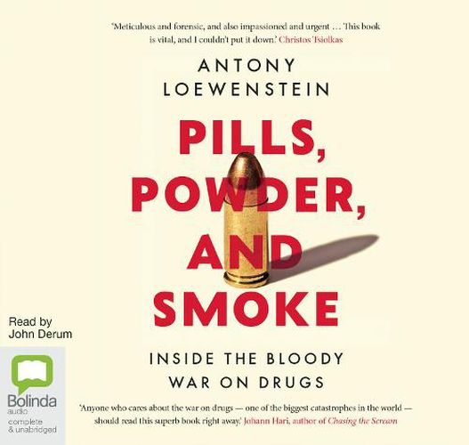 Cover image for Pills, Powder and Smoke: Inside the bloody war on drugs