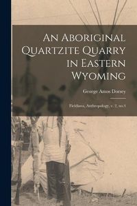 Cover image for An Aboriginal Quartzite Quarry in Eastern Wyoming