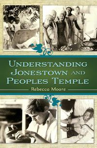 Cover image for Understanding Jonestown and Peoples Temple