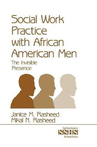 Cover image for Social Work Practice with African American Men: The Invisible Presence