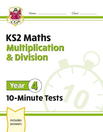 KS2 Maths 10-Minute Tests: Multiplication & Division - Year 4