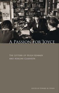 Cover image for A Passion for Joyce: The Letters of Hugh Kenner and Adaline Glasheen