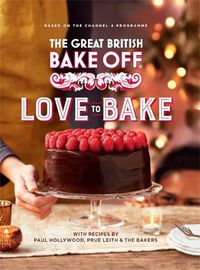 Cover image for The Great British Bake Off: Love to Bake