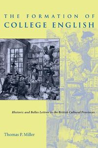 Cover image for Formation of College English, The: Rhetoric and Belles Lettres in the British Cultural Provinces