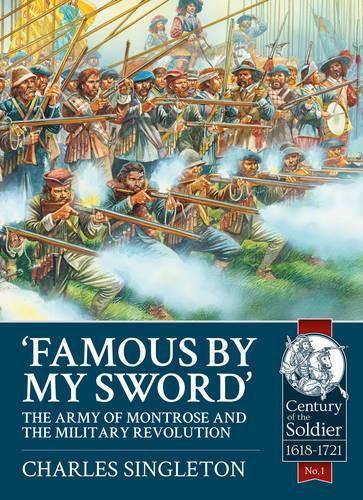 Cover image for Famous by My Sword: The Army of Montrose and the Military Revolution