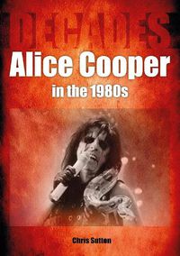Cover image for Alice Cooper in the 1980s (Decades)