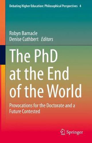 Cover image for The PhD at the End of the World: Provocations for the Doctorate and a Future Contested