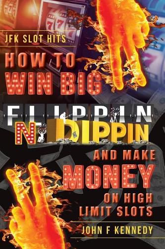 How to win BIG and Make Money on High Limit Slots: Flippin N Dippin