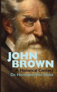 Cover image for John Brown: An Essay by Hermann Von Holst