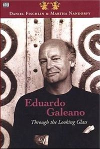 Cover image for Eduardo Galeano: Through The Looking Glass - Through The Looking Glass
