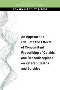 Cover image for An Approach to Evaluate the Effects of Concomitant Prescribing of Opioids and Benzodiazepines on Veteran Deaths and Suicides