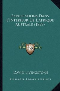 Cover image for Explorations Dans L'Interieur de L'Afrique Australe (1859)