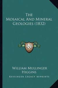 Cover image for The Mosaical and Mineral Geologies (1832)