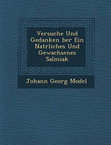 Cover image for Versuche Und Gedanken Ber Ein Nat Rliches Und Gewachsenes Salmiak