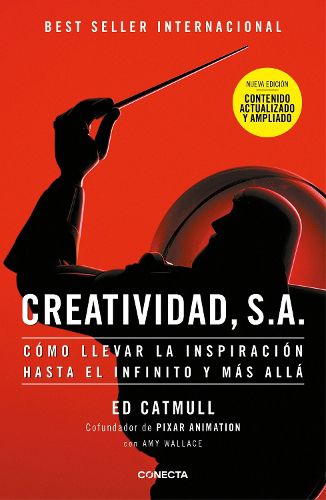 Cover image for Creatividad, S.A.: Como llevar la inspiracion hasta el infinito y mas alla (Ed. Ampliada) / Creativity, Inc. (The Expanded Edition)