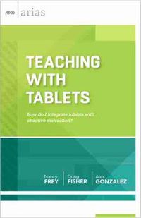 Cover image for Teaching with Tablets: How Do I Integrate Tablets With Effective Instruction?