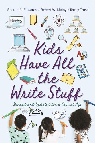 Cover image for Kids Have All the Write Stuff: Revised and Updated for a Digital Age