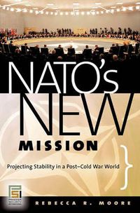 Cover image for NATO's New Mission: Projecting Stability in a Post-Cold War World