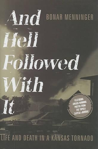 Cover image for And Hell Followed with It: Life and Death in a Kansas Tornado