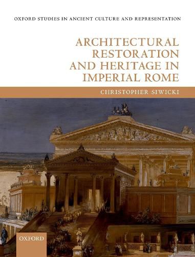 Cover image for Architectural Restoration and Heritage in Imperial Rome