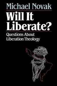 Cover image for Will it Liberate ?: Questions About Liberation Theology