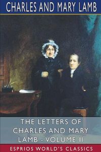 Cover image for The Letters of Charles and Mary Lamb - Volume II (Esprios Classics)