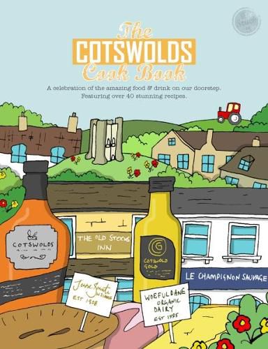 Cover image for The Cotswolds Cook Book: A Celebration of the Amazing Food and Drink on Our Doorstep