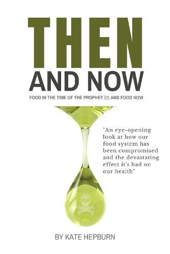 Cover image for - Then and Now. Food in the Time of the Prophet and Food Now