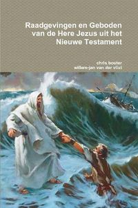 Cover image for Raadgevingen en Geboden van de Here Jezus uit het Nieuwe Testament