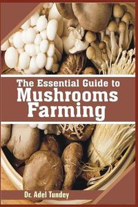 Cover image for The Essential Guide to Mushroom Farming