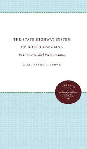 Cover image for The State Highway System of North Carolina: Its Evolution and Present Status