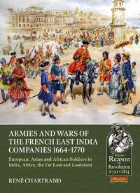 Cover image for Armies and Wars of the French East India Companies 1664-1770